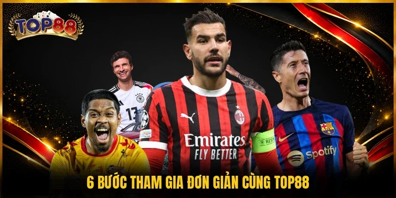 Thể Thao TOP88 4 6 bước tham gia đơn giản cùng TOP88