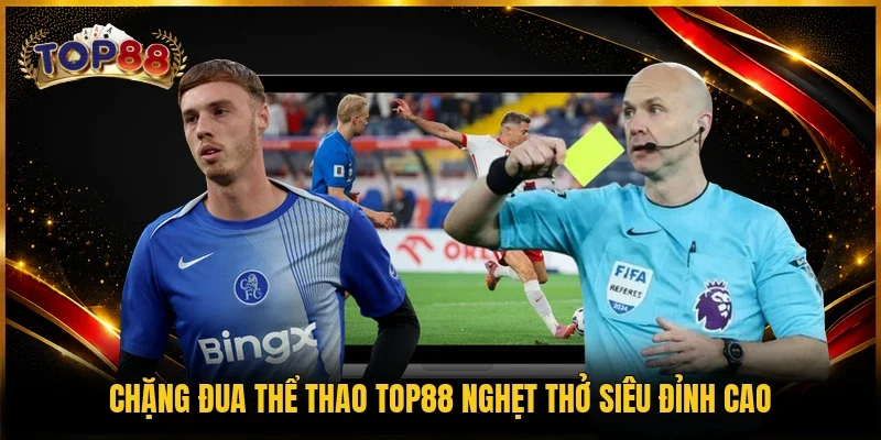 Thể Thao TOP88 2 Chặng đua thể thao TOP88 nghẹt thở siêu đỉnh cao
