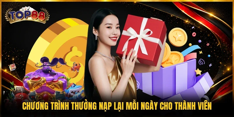 Khuyến Mãi TOP88 2 Chương trình thưởng nạp lại mỗi ngày cho thành viên