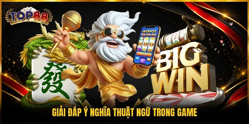 Nổ Hũ Sấm Truyền - Top 1 Game Quay Mượt, Thưởng Đã 3 Giải đáp ý nghĩa thuật ngữ trong game