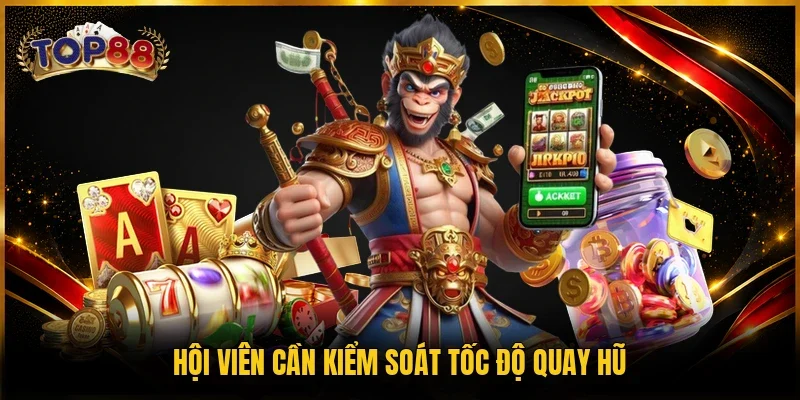 Nổ Hũ Sấm Truyền - Top 1 Game Quay Mượt, Thưởng Đã 4 Hội viên cần kiểm soát tốc độ quay hũ