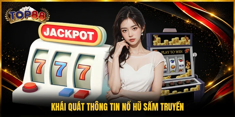 Nổ Hũ Sấm Truyền - Top 1 Game Quay Mượt, Thưởng Đã 2 Khái quát thông tin nổ hũ sấm truyền