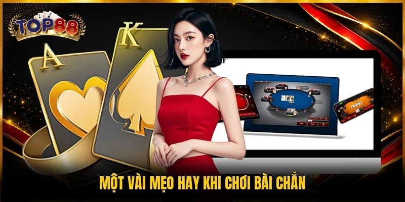 Game Bài Chắn - Khám Phá 3 Bí Kíp Đánh Bại Mọi Cao Thủ 4 Một vài mẹo hay khi chơi bài Chắn