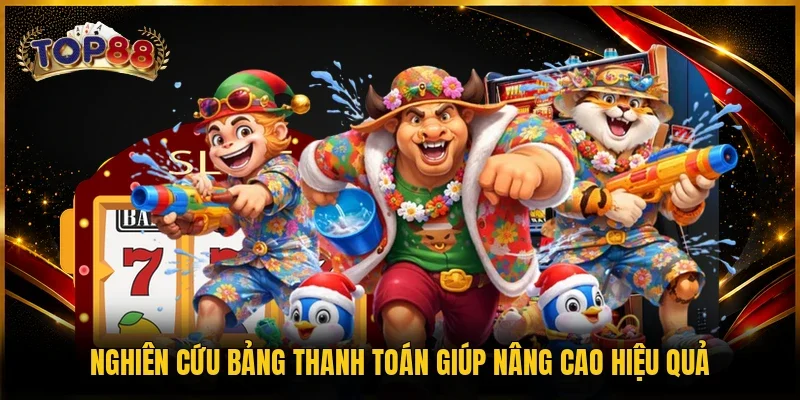 Nổ Hũ TOP88 4 Nghiên cứu bảng thanh toán giúp nâng cao hiệu quả