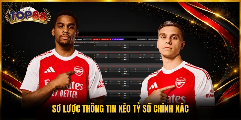 Kèo Tỷ Số Chính Xác - Top 4 Bí Quyết Chơi Từ Cao Thủ 2 Sơ lược thông tin kèo tỷ số chính xác