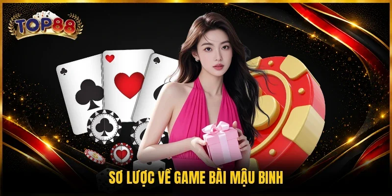 Game Bài Mậu Binh - Top 1 Sân Chơi Đấu Trí Đỉnh Cao 2 Sơ lược về game bài Mậu Binh